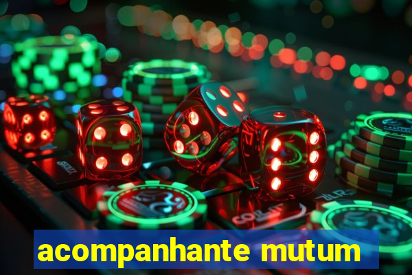 acompanhante mutum